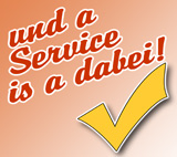 Und damit's lange a Freid ham, is da Service a mit dabei!