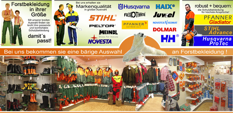 Wir haben Forstbekleidung auch in Ihrer Gr��e -  Markenqualit�t in gro�er Auswahl: Stihl, Pfanner, Husqvarna, Peltor, HAIX,  Helly Hansen, Meindl und viele mehr!